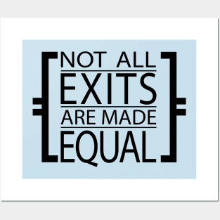 Not All Exits are Made Equal Posters and Art